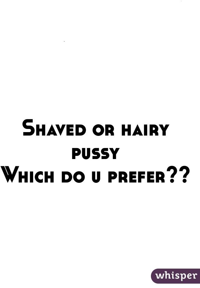 vagina hairy shaved or